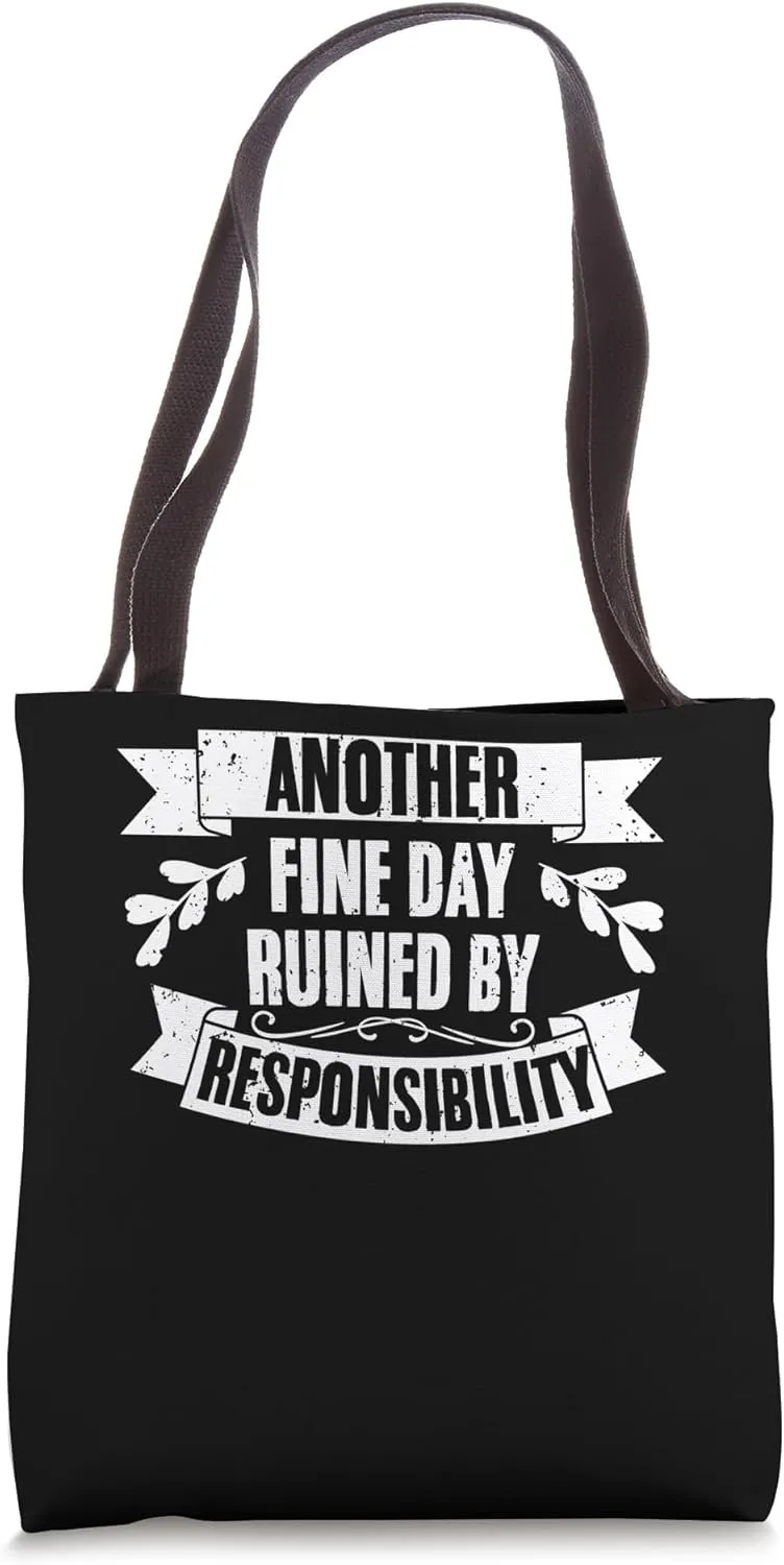 Another Fine Day Funny Responsibility Irresponsible Person Tote Bag