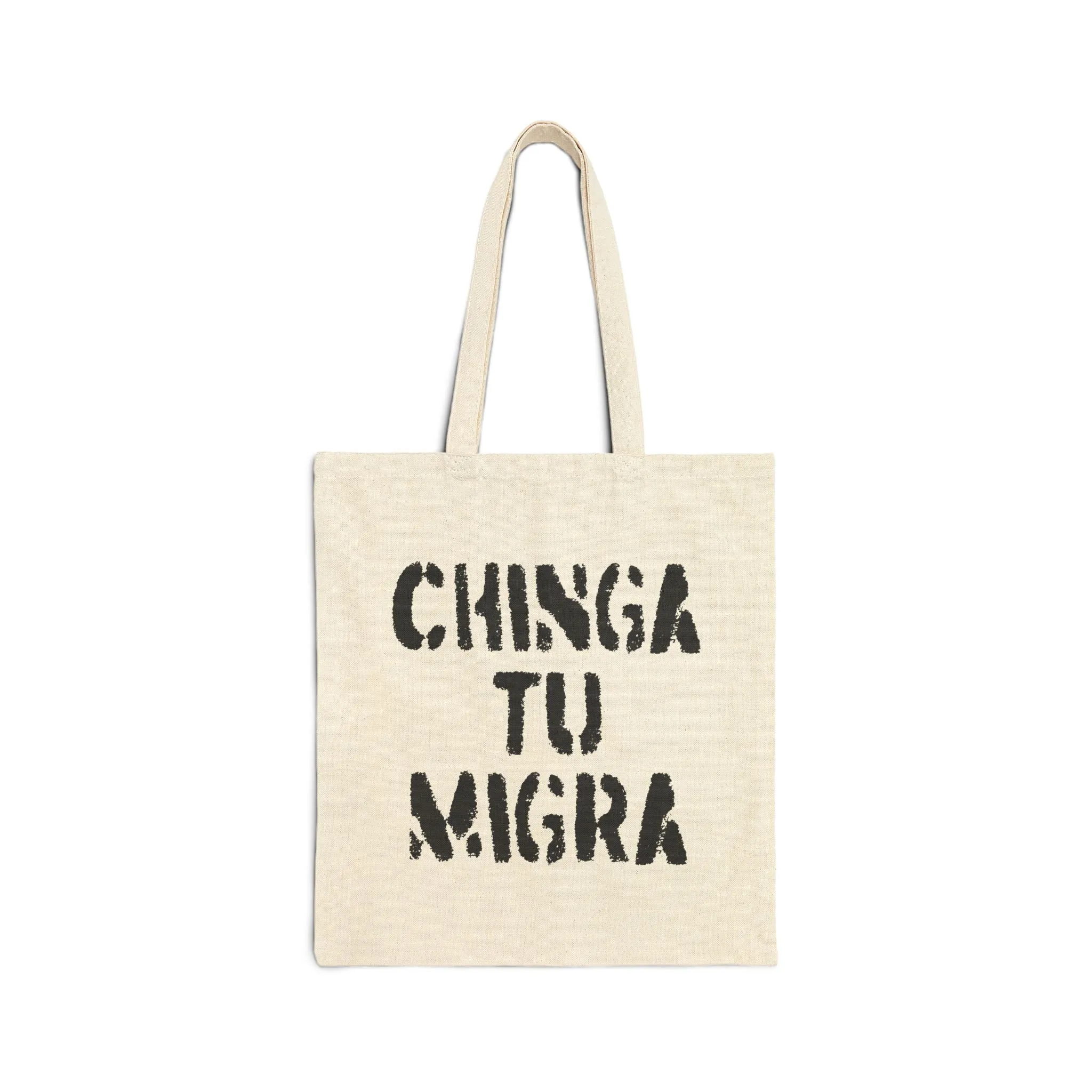 CHINGA TU MIGRA Tote by Lalo Alcaraz Canvas Tote Bag