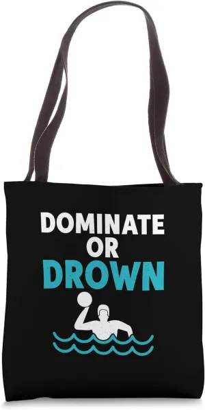Dominate Or Drown Funny Waterpolo Player Tote Bag