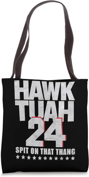 Hawk Tuah 24 Spit On That Thang Tote Bag