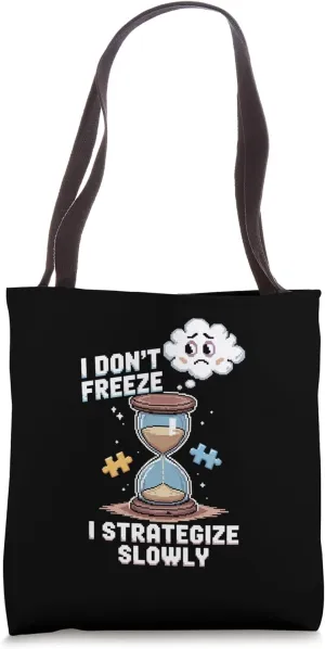 I Don't Freeze I Strategize Slowly Fun Quote Tote Bag