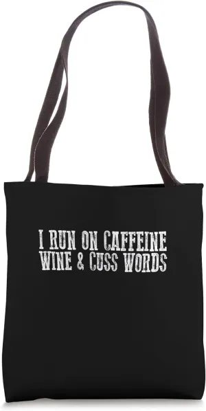 I RUN ON CAFFEINE WINE & CUSS WORDS Energetic Honest Candid Tote Bag