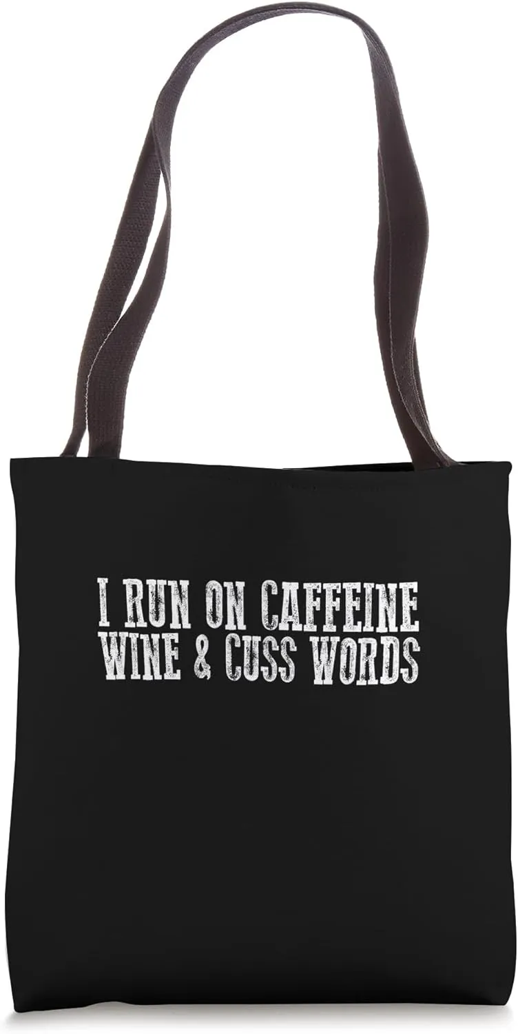 I RUN ON CAFFEINE WINE & CUSS WORDS Energetic Honest Candid Tote Bag