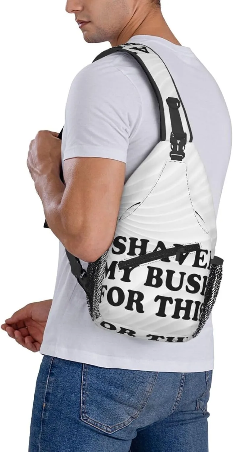 I Shaved My Bush For This Crossbody For Men Women Sling Chest Bag Shoulder Bag Lightweight One Strap Backpack Multipurpose Travel Hiking Daypack