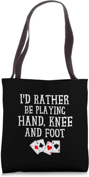 I'd Rather Be Playing Hand Knee And Foot Card Game Tote Bag