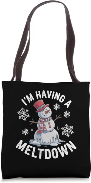 I'm Having A Meltdown Funny Winter Snowman Holiday Attire Tote Bag
