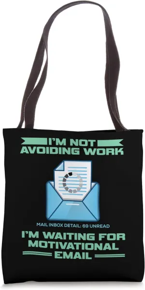I'm Not Avoiding Work Motivational Email Tote Bag