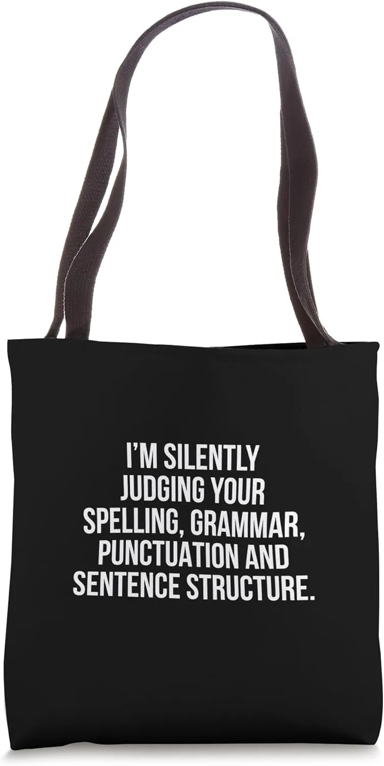 I’m Silently Judging Your Spelling Grammar Punctuation And Tote Bag