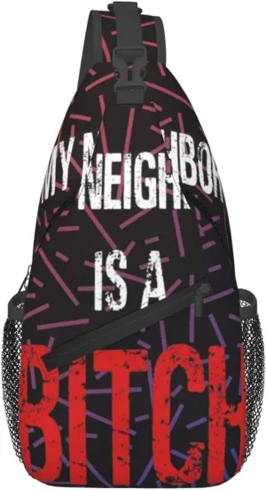My Neighbor Is A Bitch Small Crossbody Backpack Sling Bag For Men Women Mini One Shoulder Chest Bags Gym Sport Travel Hiking Daypack