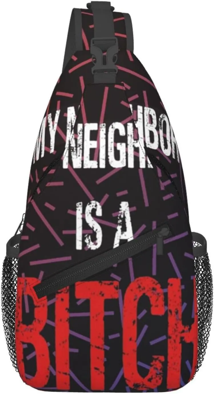 My Neighbor Is A Bitch Small Crossbody Backpack Sling Bag For Men Women Mini One Shoulder Chest Bags Gym Sport Travel Hiking Daypack