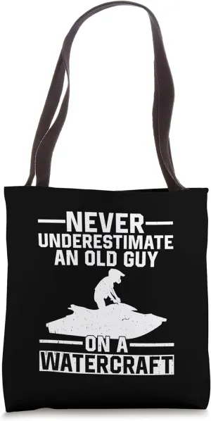 Never Underestimate An Old Man On A Watercraft Jet Skiing Tote Bag
