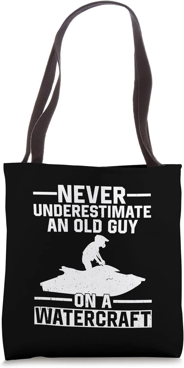 Never Underestimate An Old Man On A Watercraft Jet Skiing Tote Bag