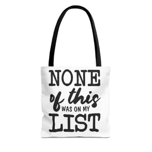 "None Of This Was On My List" Tote Bag for Daily Use
