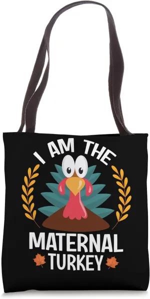 Thanksgiving I Am The Maternal Turkey Tote Bag