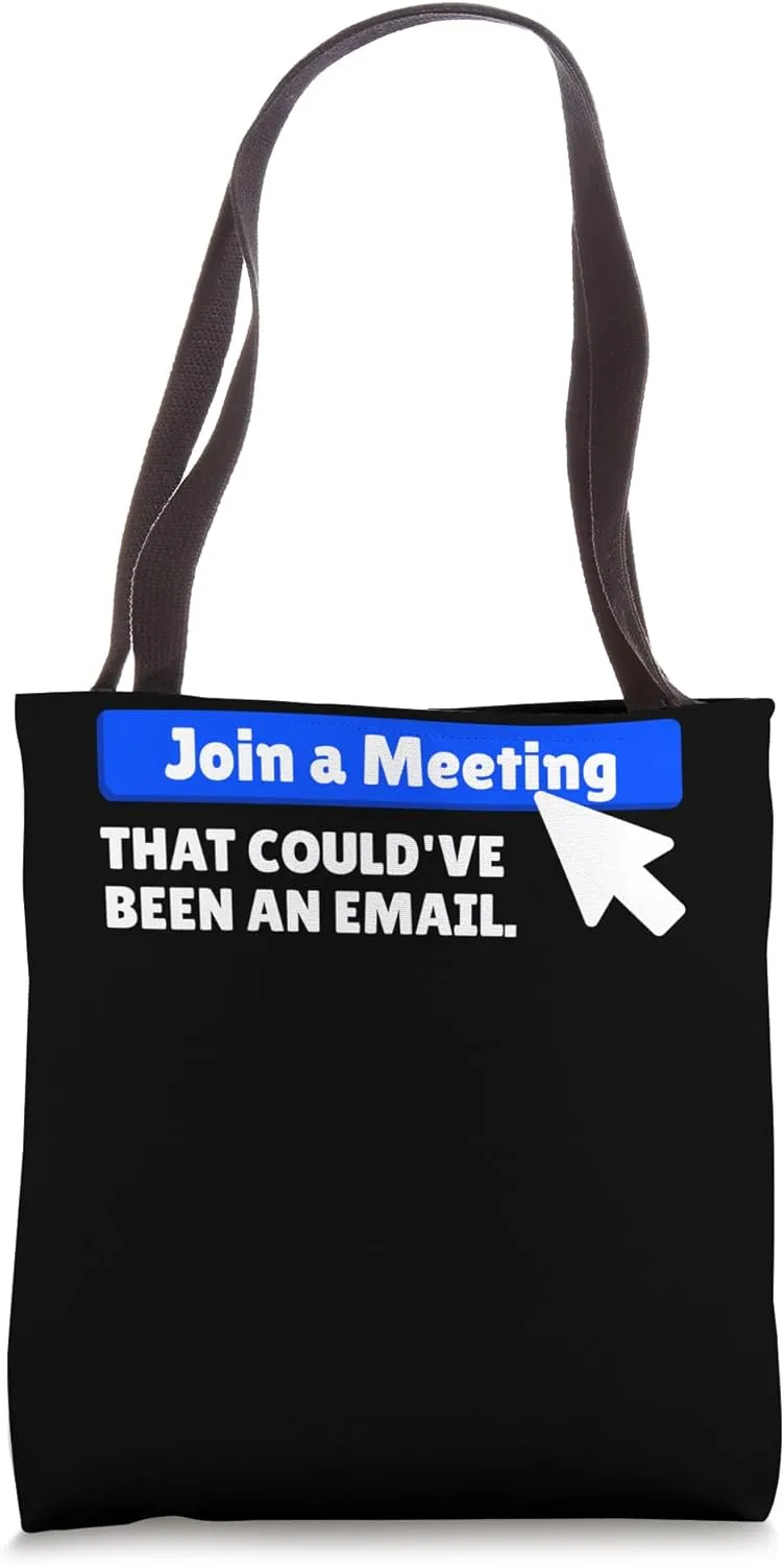 That Could've Been An Email Funny Virtual Office Meeting Tote Bag