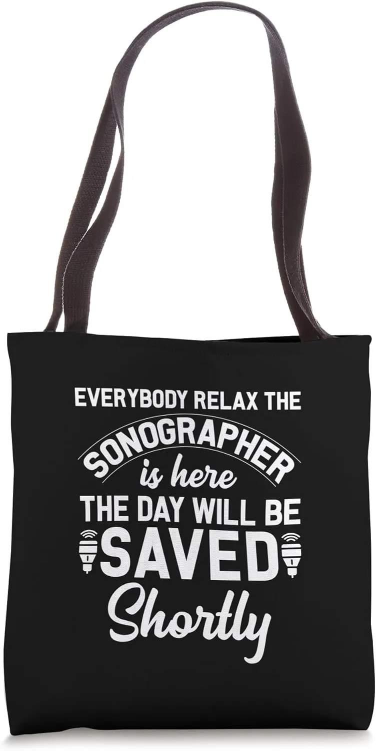 The Sonographer Is Here Day Will Be Saved Shortly Sonography Tote Bag