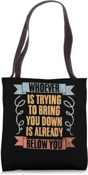 Vintage Whoever Is Trying To Bring You Down Is Already Below Tote Bag