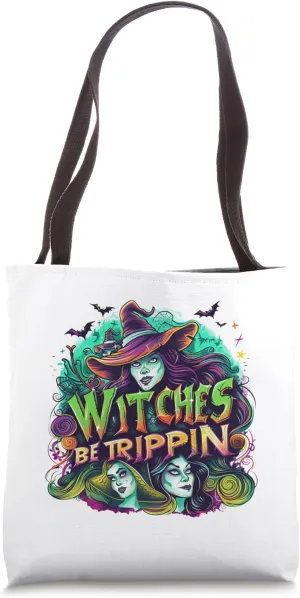 Witches Be Trippin Funny Halloween Witch Spooky Costume Fun Tote Bag