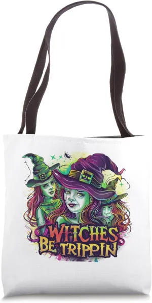 Witches Be Trippin Funny Halloween Witch Spooky Costume Fun Tote Bag