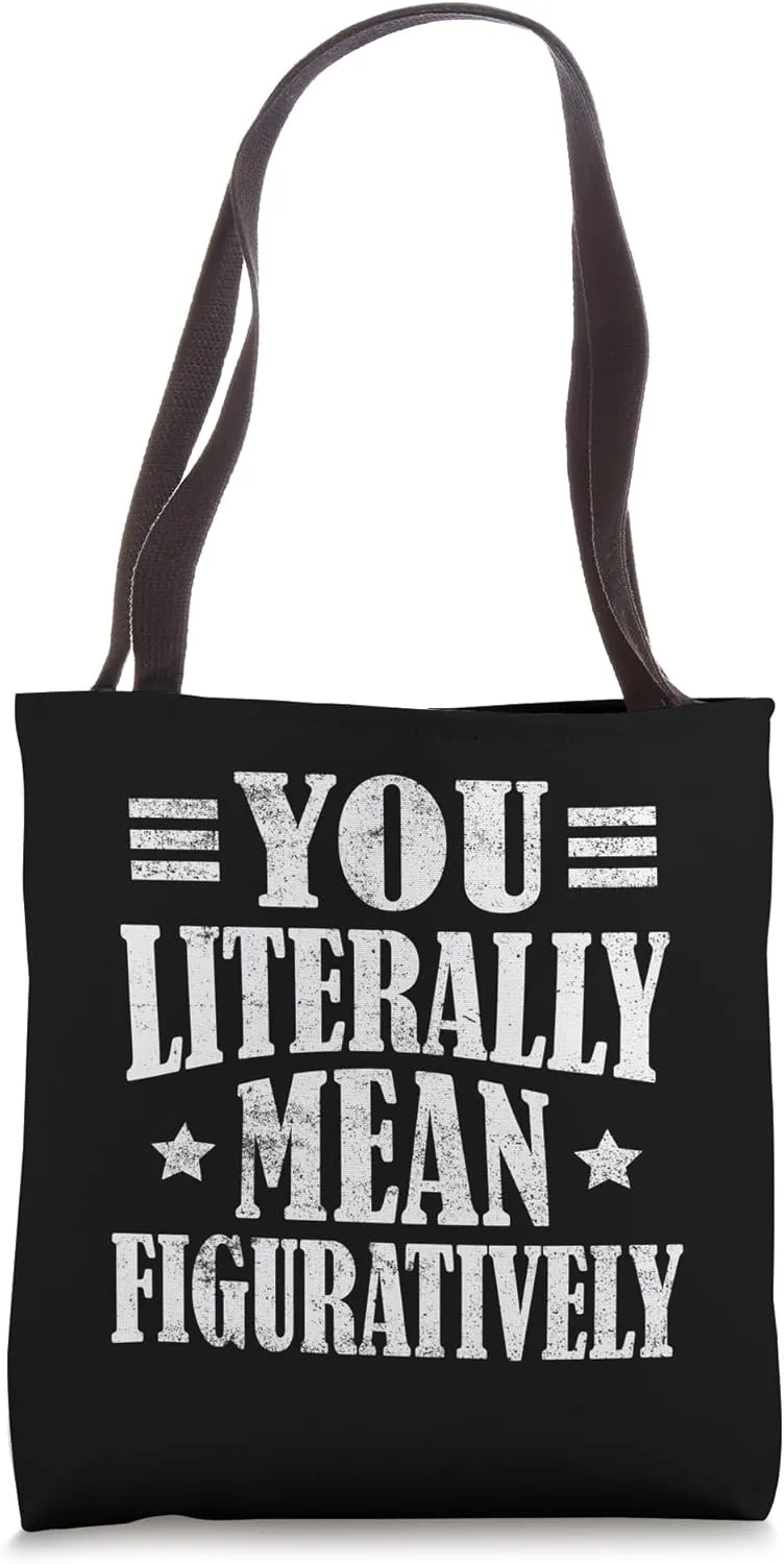You Literally Mean Figuratively - English Teacher Grammar Tote Bag